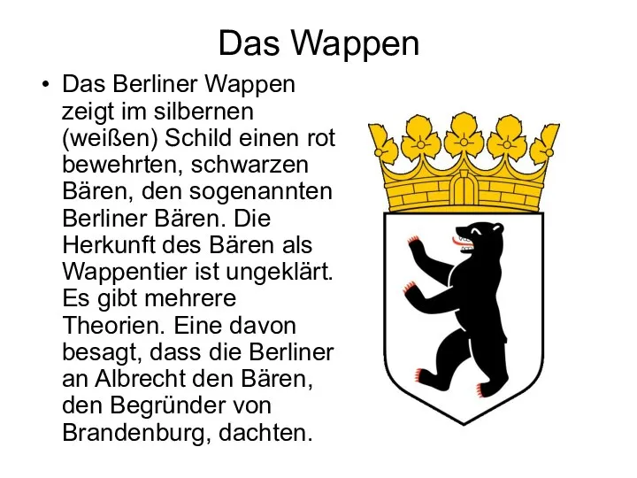 Das Wappen Das Berliner Wappen zeigt im silbernen (weißen) Schild einen