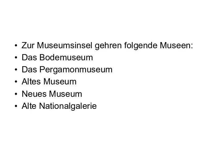 Zur Museumsinsel gehren folgende Museen: Das Bodemuseum Das Pergamonmuseum Altes Museum Neues Museum Alte Nationalgalerie