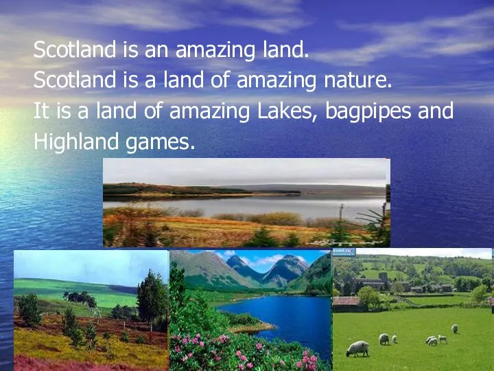 Scotland is an amazing land. Scotland is a land of amazing