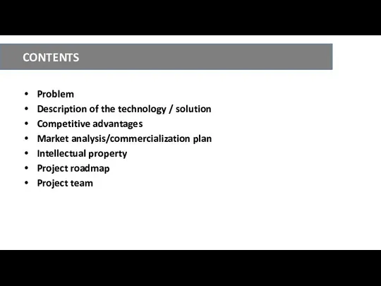 CONTENTS Problem Description of the technology / solution Competitive advantages Market