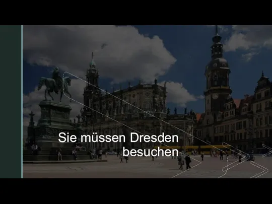 ◤ Sie müssen Dresden besuchen