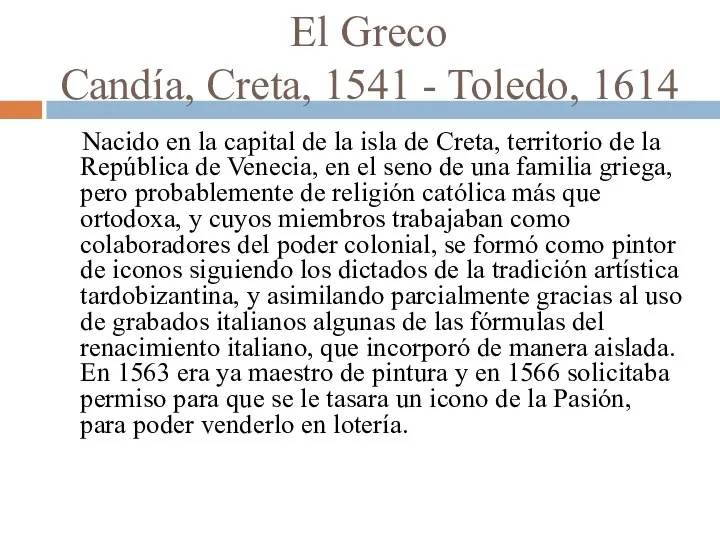 El Greco Candía, Creta, 1541 - Toledo, 1614 Nacido en la