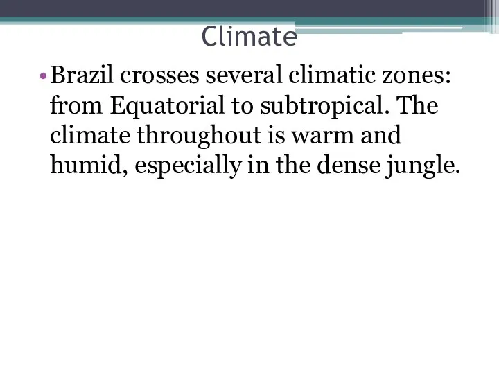 Climate Brazil crosses several climatic zones: from Equatorial to subtropical. The