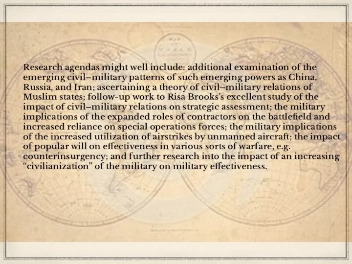 Research agendas might well include: additional examination of the emerging civil–military