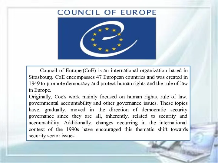 Council of Europe (CoE) is an international organization based in Strasbourg.