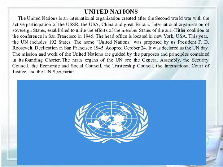 UNITED NATIONS The United Nations is an international organization created after