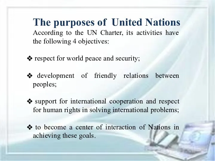 According to the UN Charter, its activities have the following 4