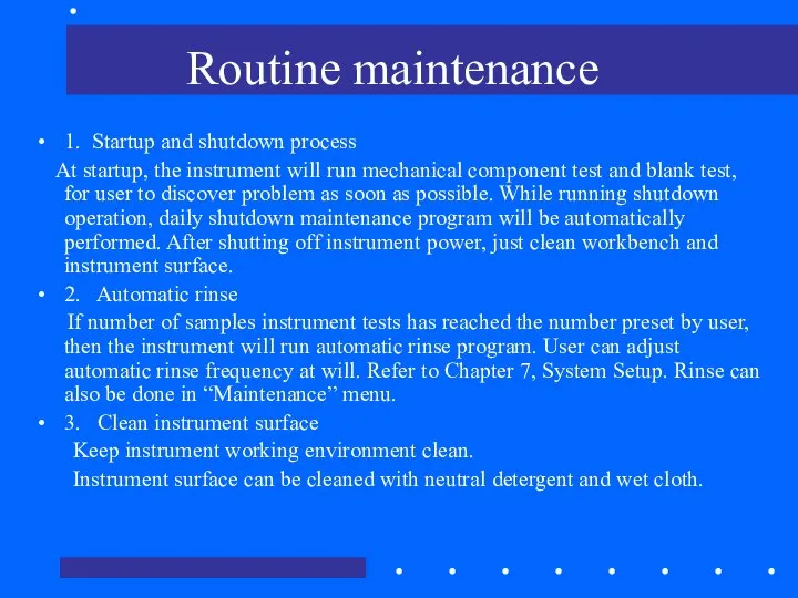 Routine maintenance 1. Startup and shutdown process At startup, the instrument