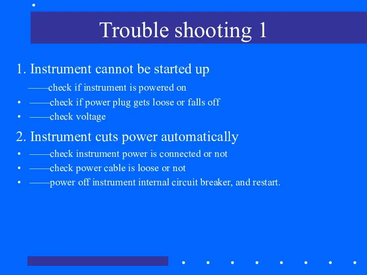 Trouble shooting 1 1. Instrument cannot be started up ——check if