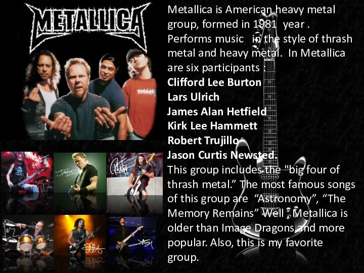 Metallica is American heavy metal group, formed in 1981yyear . Performs