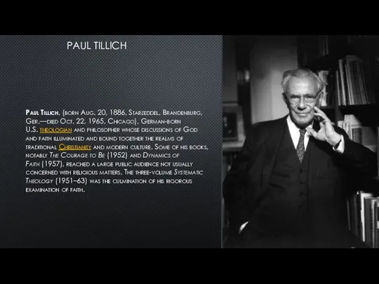 PAUL TILLICH Paul Tillich, (born Aug. 20, 1886, Starzeddel, Brandenburg, Ger.—died