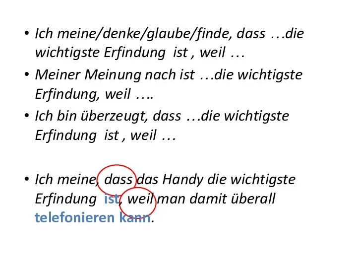 Ich meine/denke/glaube/finde, dass …die wichtigste Erfindung ist , weil … Meiner