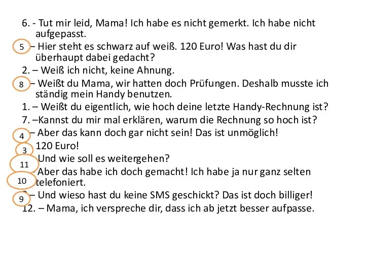 6. - Tut mir leid, Mama! Ich habe es nicht gemerkt.