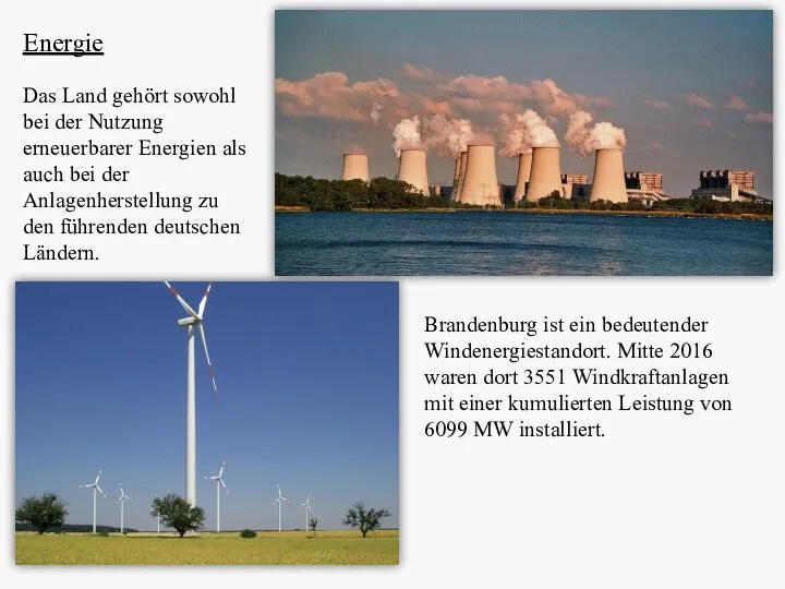 Energie Brandenburg ist ein bedeutender Windenergiestandort. Mitte 2016 waren dort 3551