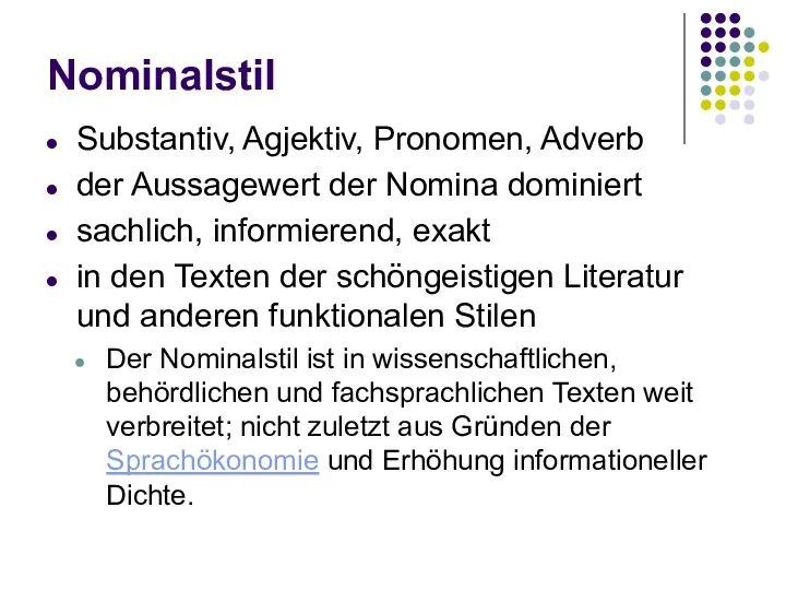 Nominalstil Substantiv, Agjektiv, Pronomen, Adverb der Aussagewert der Nomina dominiert sachlich,