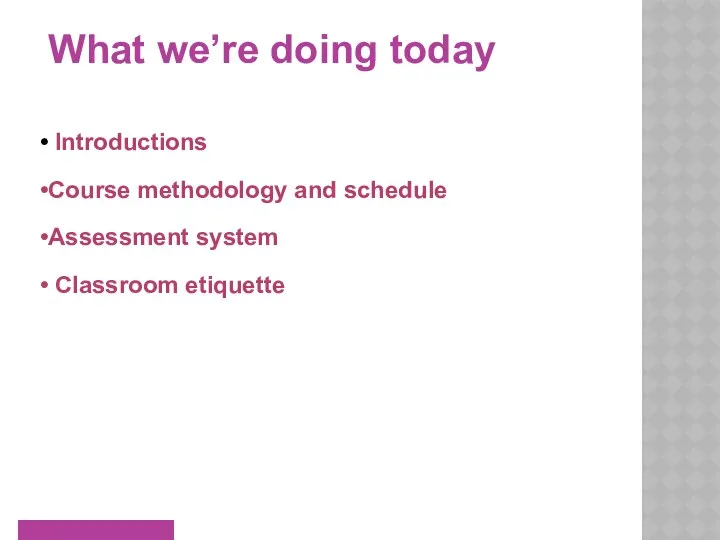 www.britishcouncil.org What we’re doing today Introductions Course methodology and schedule Assessment system Classroom etiquette
