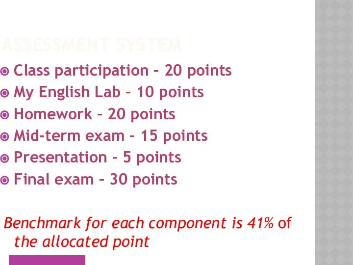 ASSESSMENT SYSTEM Class participation – 20 points My English Lab –