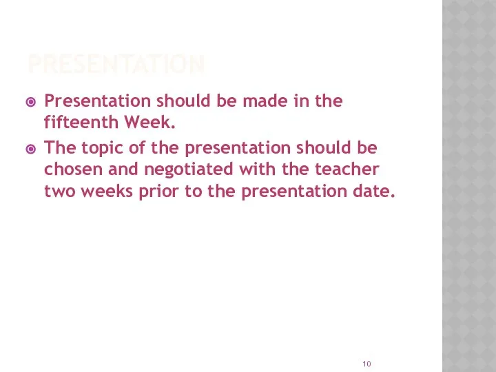 PRESENTATION Presentation should be made in the fifteenth Week. The topic