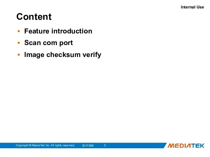 Content Feature introduction Scan com port Image checksum verify 2017/8/8 Copyright