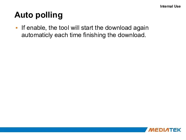 Auto polling If enable, the tool will start the download again