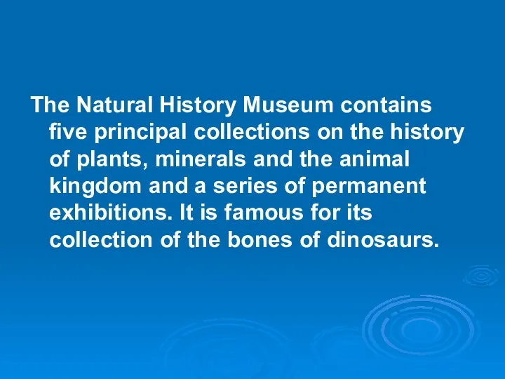The Natural History Museum contains five principal collections on the history