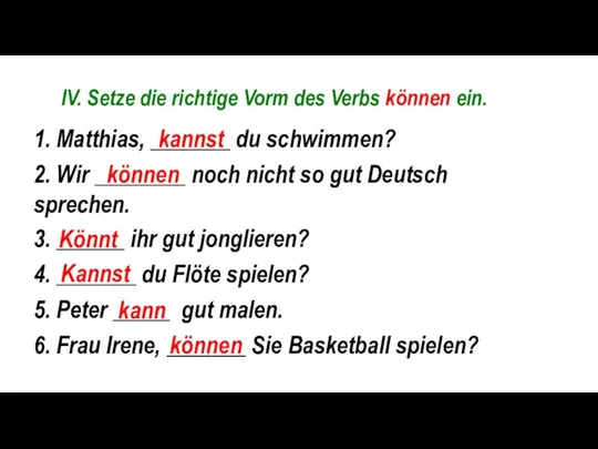 IV. Setze die richtige Vorm des Verbs können ein. Könnt kannst können Kannst kann können