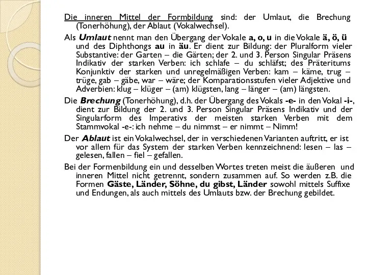 Die inneren Mittel der Formbildung sind: der Umlaut, die Brechung (Tonerhöhung),