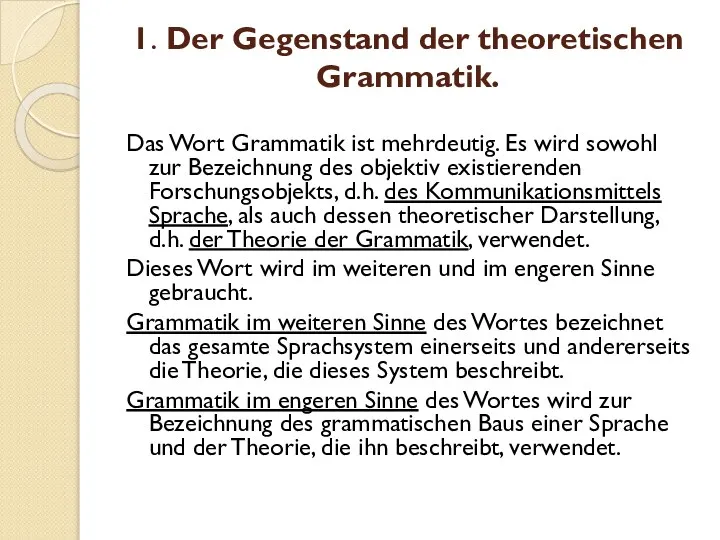 1. Der Gegenstand der theoretischen Grammatik. Das Wort Grammatik ist mehrdeutig.