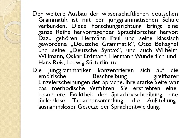 Der weitere Ausbau der wissenschaftlichen deutschen Grammatik ist mit der junggrammatischen
