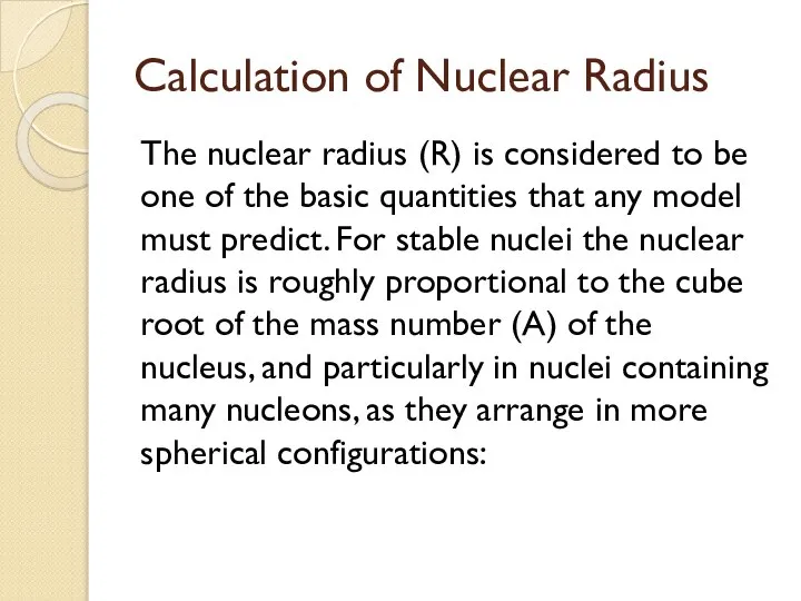 Calculation of Nuclear Radius The nuclear radius (R) is considered to