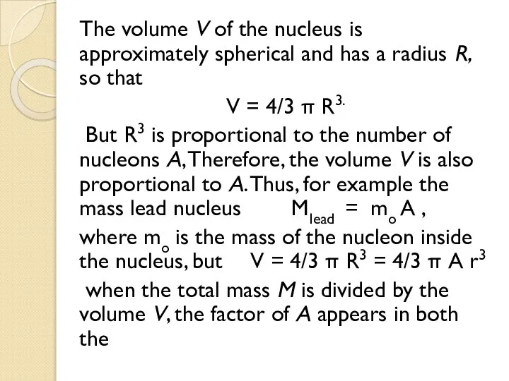 The volume V of the nucleus is approximately spherical and has