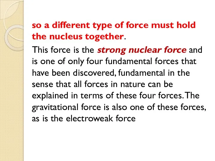 so a different type of force must hold the nucleus together.