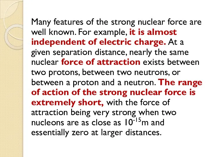 Many features of the strong nuclear force are well known. For