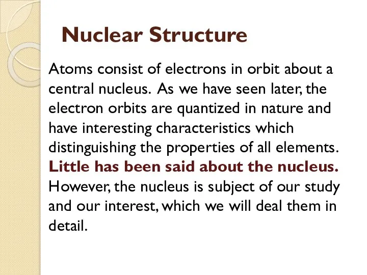 Nuclear Structure Atoms consist of electrons in orbit about a central