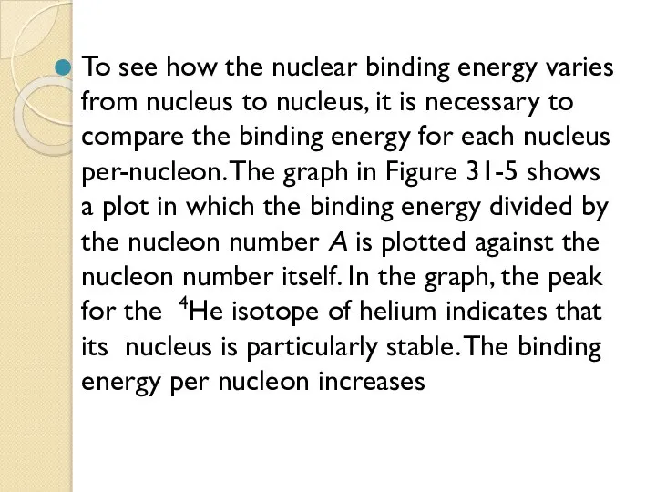 To see how the nuclear binding energy varies from nucleus to