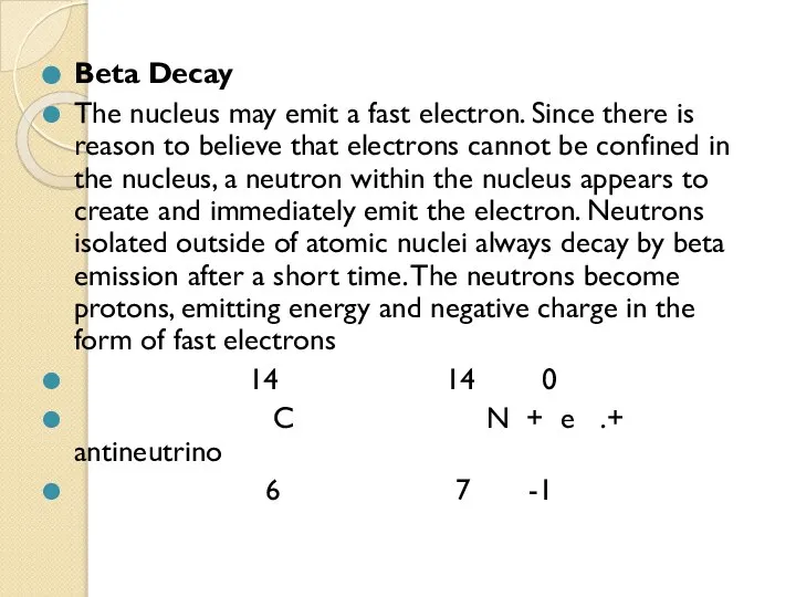 Beta Decay The nucleus may emit a fast electron. Since there