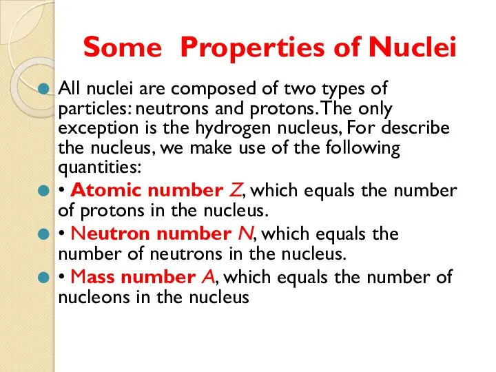 Some Properties of Nuclei All nuclei are composed of two types