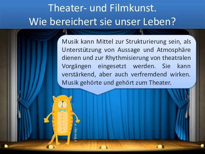 Theater- und Filmkunst. Wie bereichert sie unser Leben? Musik kann Mittel