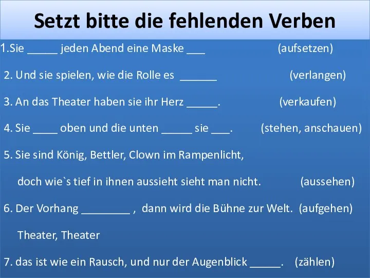 Setzt bitte die fehlenden Verben Sie _____ jeden Abend eine Maske