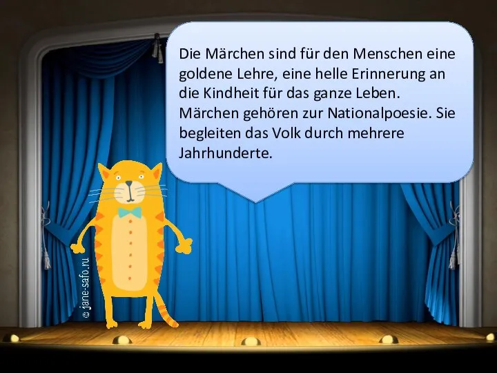 Die Märchen sind für den Menschen eine goldene Lehre, eine helle