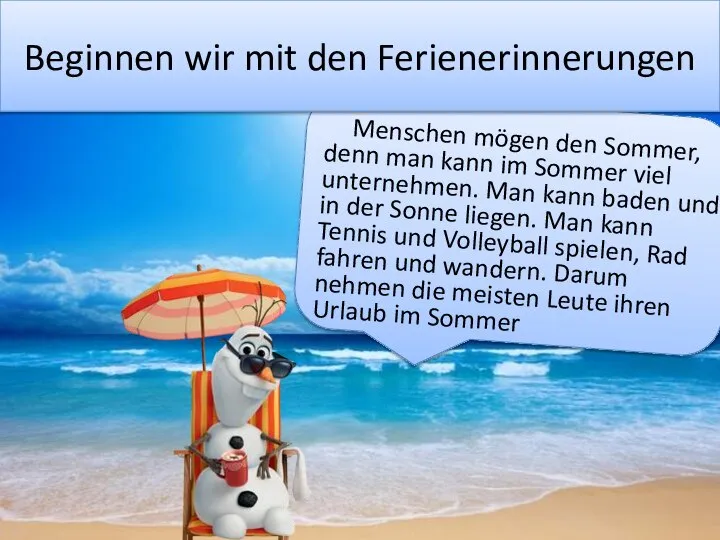 Beginnen wir mit den Ferienerinnerungen Menschen mögen den Sommer, denn man