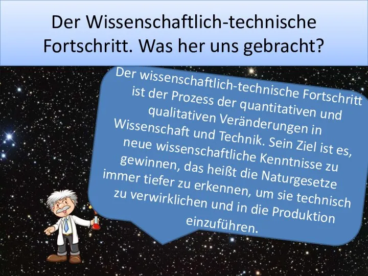 Der wissenschaftlich-technische Fortschritt ist der Prozess der quantitativen und qualitativen Veränderungen