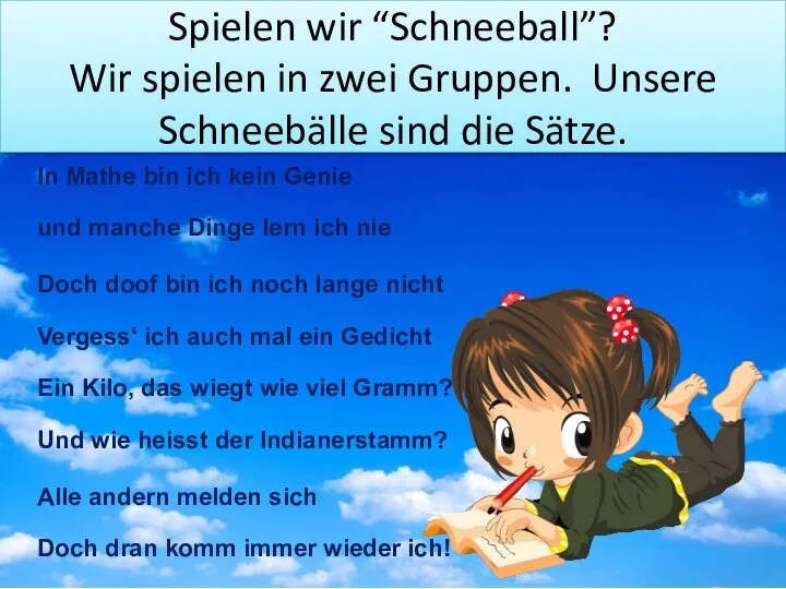 Spielen wir “Schneeball”? Wir spielen in zwei Gruppen. Unsere Schneebälle sind