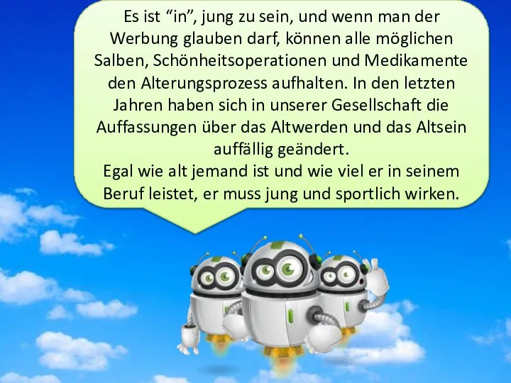 Es ist “in”, jung zu sein, und wenn man der Werbung