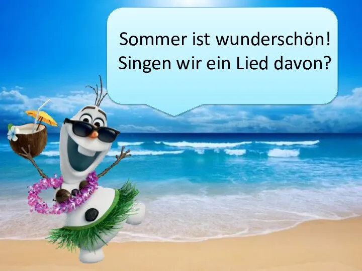 Sommer ist wunderschön! Singen wir ein Lied davon?