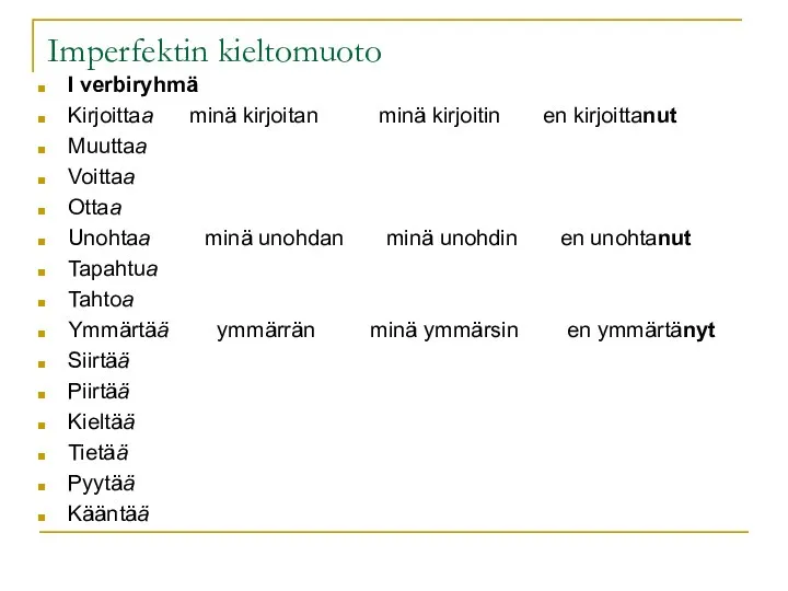 Imperfektin kieltomuoto I verbiryhmä Kirjoittaa minä kirjoitan minä kirjoitin en kirjoittanut