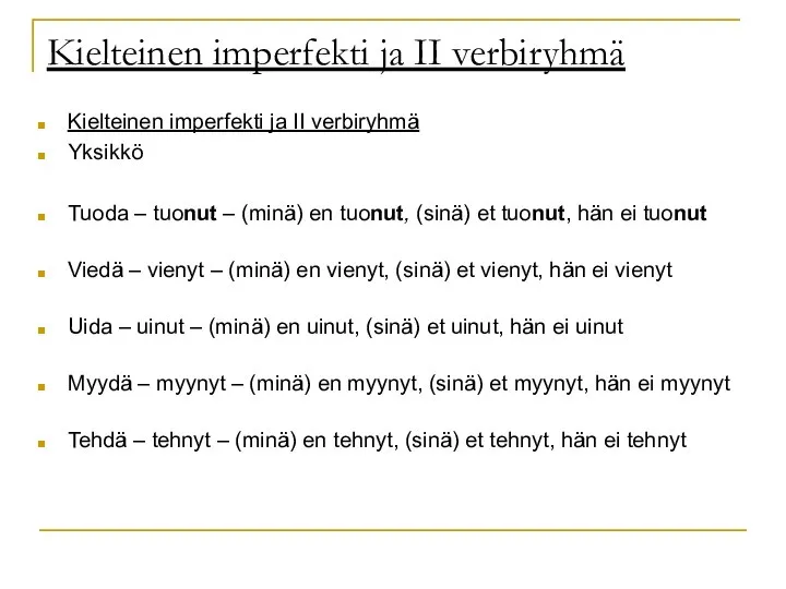 Kielteinen imperfekti ja II verbiryhmä Kielteinen imperfekti ja II verbiryhmä Yksikkö