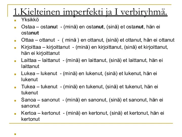 1.Kielteinen imperfekti ja I verbiryhmä. Yksikkö Ostaa – ostanut - (minä)