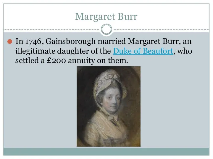 Margaret Burr In 1746, Gainsborough married Margaret Burr, an illegitimate daughter