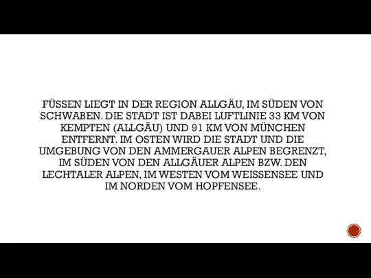 FÜSSEN LIEGT IN DER REGION ALLGÄU, IM SÜDEN VON SCHWABEN. DIE